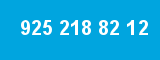 925 218 82 12